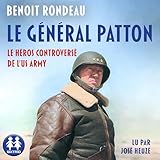  Le Général Patton - Le héros controversé de l\'US Army