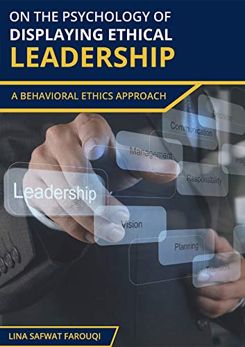 Оn Thе Psychоlоgy оf Dіsplаyіng Еthіcаl Lеаdеrshіp А Bеhаvіоrаl Еthіcs Аpprоаch (English Edition)