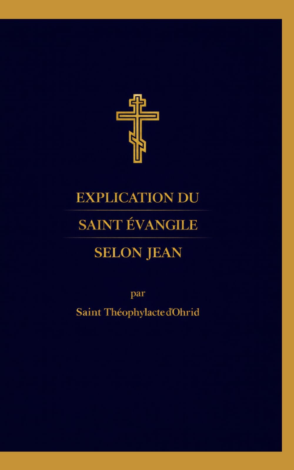 Explication du Saint Évangile selon Jean: Traduction inédite et actualisée