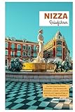 Nizza Reiseführer: Die französische Riviera erkunden: Top-Attraktionen, versteckte Juwelen, unberührte Strände und Tagesausflüge an der Côte d'Azur, Frankreich - Louis Duchamp 