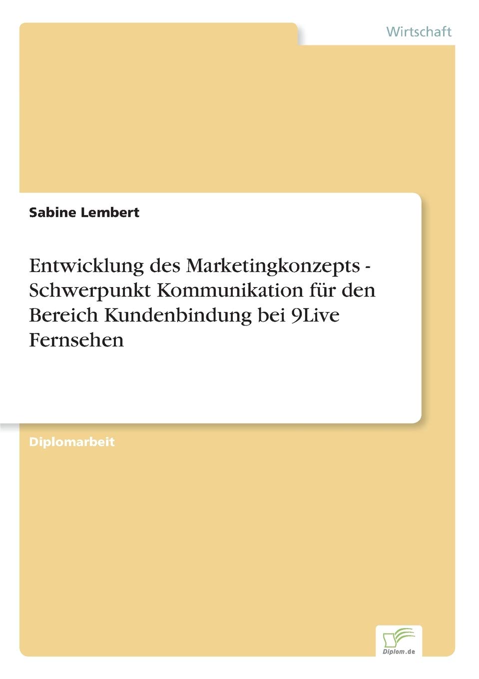 Entwicklung des Marketingkonzepts - Schwerpunkt Kommunikation für den Bereich Kundenbindung bei 9Live Fernsehen