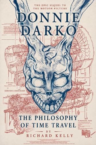 The Philosophy of Time Travel: The Epic Sequel to the Motion Picture Donnie Darko