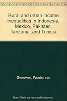 Rural and urban income inequalities in Indonesia, Mexico, Pakistan, Tanzania, and Tunisia 9221015386 Book Cover