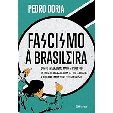 Capa do livro Fasciscmo à brasileira: Como o integralismo, maior movimento de extrema-direita da história do país, se formou e o que ele ilumina sobre o bolsonarismo