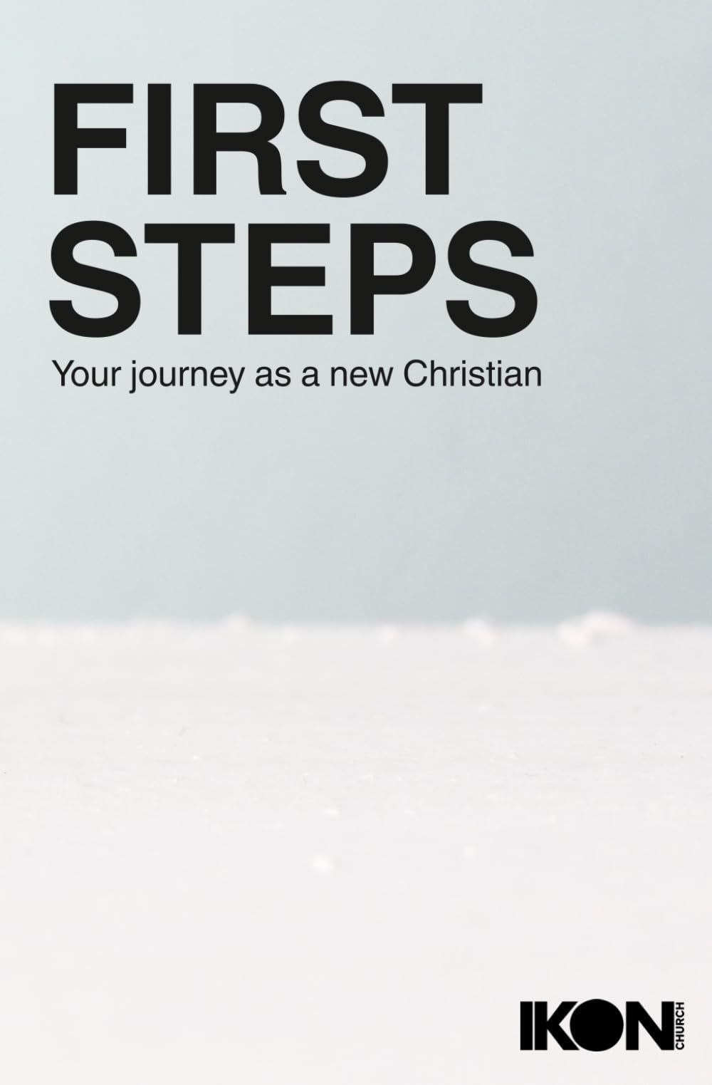 First Steps: Your Journey As A New Christian
