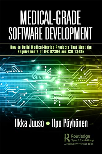 Medical-Grade Software Development: How to Build Medical-Device Products That Meet the Requirements of IEC 62304 and ISO 1348