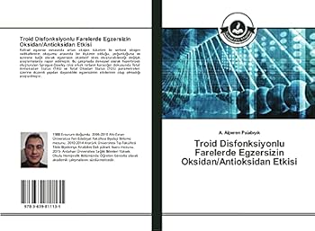 Paperback Troid Disfonksiyonlu Farelerde Egzersizin Oksidan/Antioksidan Etkisi [Turkish] Book