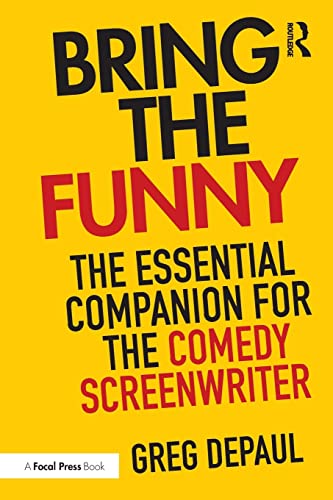 Bring the Funny: The Essential Companion for the Comedy Screenwriter
