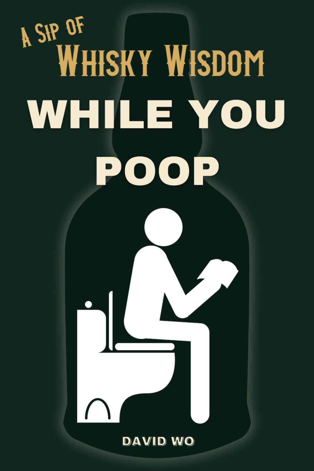 A Sip of Whisky Wisdom While You Poop: A Hilarious Collection of Funny Riddles, Logic Games, and Deep Thoughts for Adults (The Ultimate Bathroom Activity Book)