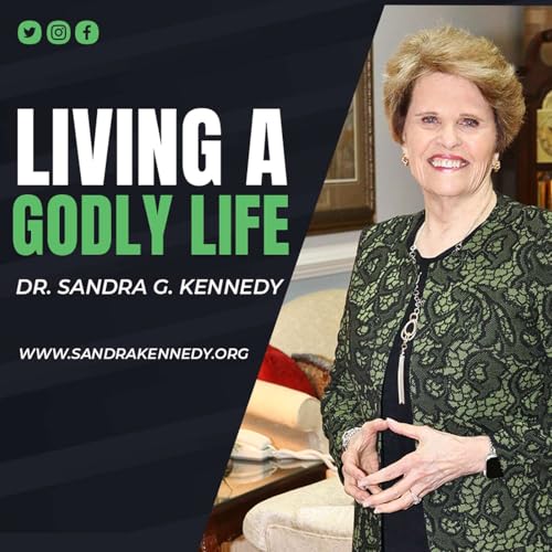 Living A Godly Life | Dr. Sandra G. Kennedy