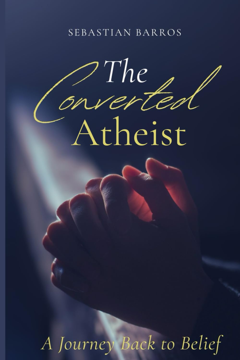 The converted atheist: A journey back to belief