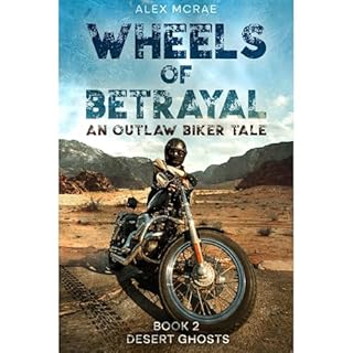 Wheels of Betrayal An Outlaw Biker Tale Audiobook By Alex McRae cover art