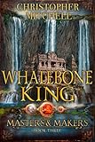 Whalebone King (Masters and Makers Book 3)