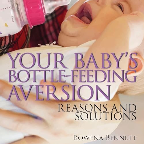 Your Baby's Bottle-Feeding Aversion by Rowena Bennett episode artwork