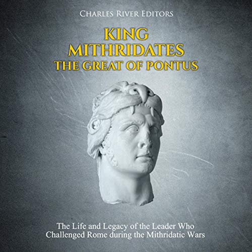 King Mithridates the Great of Pontus by Charles River Editors episode artwork