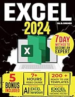 Excel 2024: The Must-Have Guide to Master Microsoft Excel | From Beginner to Pro in less than 7 Days | Step-by-step Formulas and Functions with Tutorials and Illustration B0CW19D4RB Book Cover
