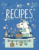 MY RECIPES BOOK | UNICORN KITCHEN (Blue): 8.5 x 11 inches BIG SIZE recipe book, cooking journal to write in (UNICORN COOKING JOURNAL TO WRITE IN) B08T49SJP9 Book Cover