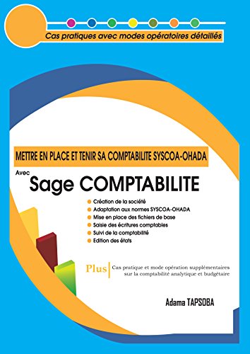 Amazon Com Mettre En Place Et Tenir Sa Comptabilite Syscoa Ohada Avec Sage Comptabilite Cas Pratiques Avec Modes Operatoires Detailles Tome T 1 French Edition Ebook Tapsoba Adama Kindle Store