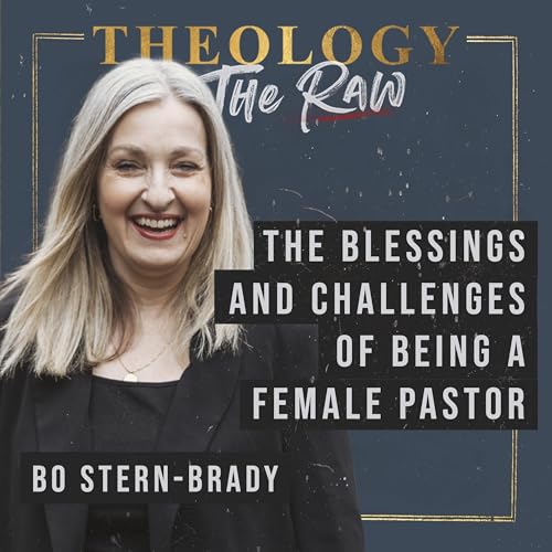 Blessings and Challenges of Being a Female Pastor: Bo Stern-Brady