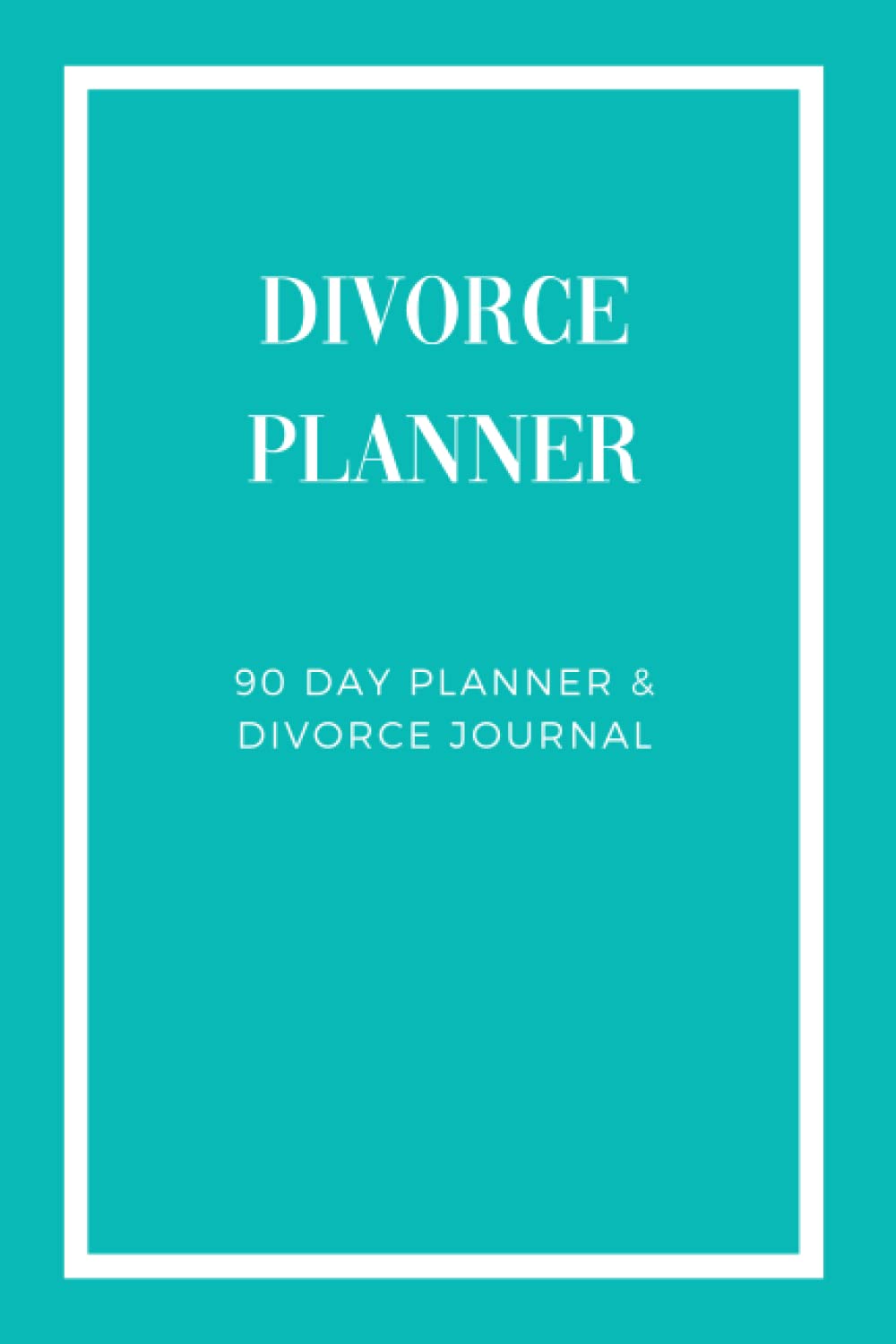 Divorce Planner: 90 Day Planner & Divorce Journal