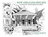 New Orleans Houses: A House-Watcher's Guide