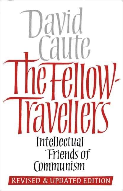 The Fellow Travelers: Intellectual Friends of Communism      Hardcover – February 1, 1988
