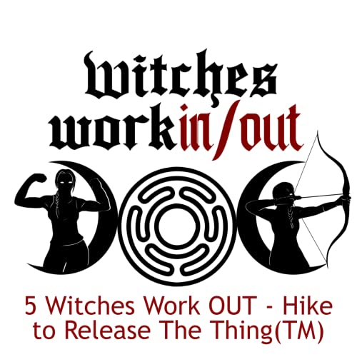 5 Witches Work OUT - Hike to Release the Thing(TM) cover art