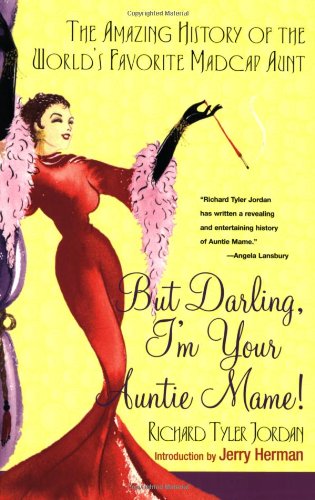 But Darling, I'm Your Auntie Mame!: The Amazing History of the World's Favorite Madcap Aunt      Paperback – April 1, 2004