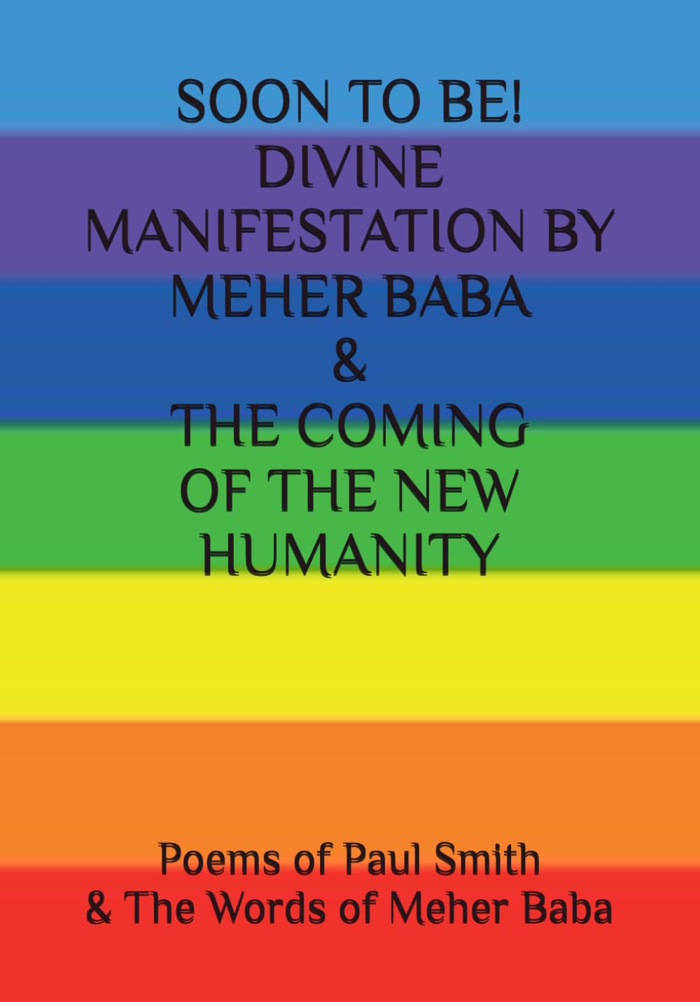 SOON TO BE! DIVINE MANIFESTATION BY MEHER BABA & THE COMING OF THE NEW HUMANITY