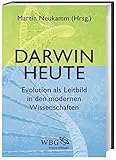 Darwin heute: Evolution als Leitbild in den modernen Wissenschaften