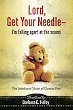Lord, Get Your Needle—I'm Falling Apart at the Seams: The Emotional Strain of Chronic Pain