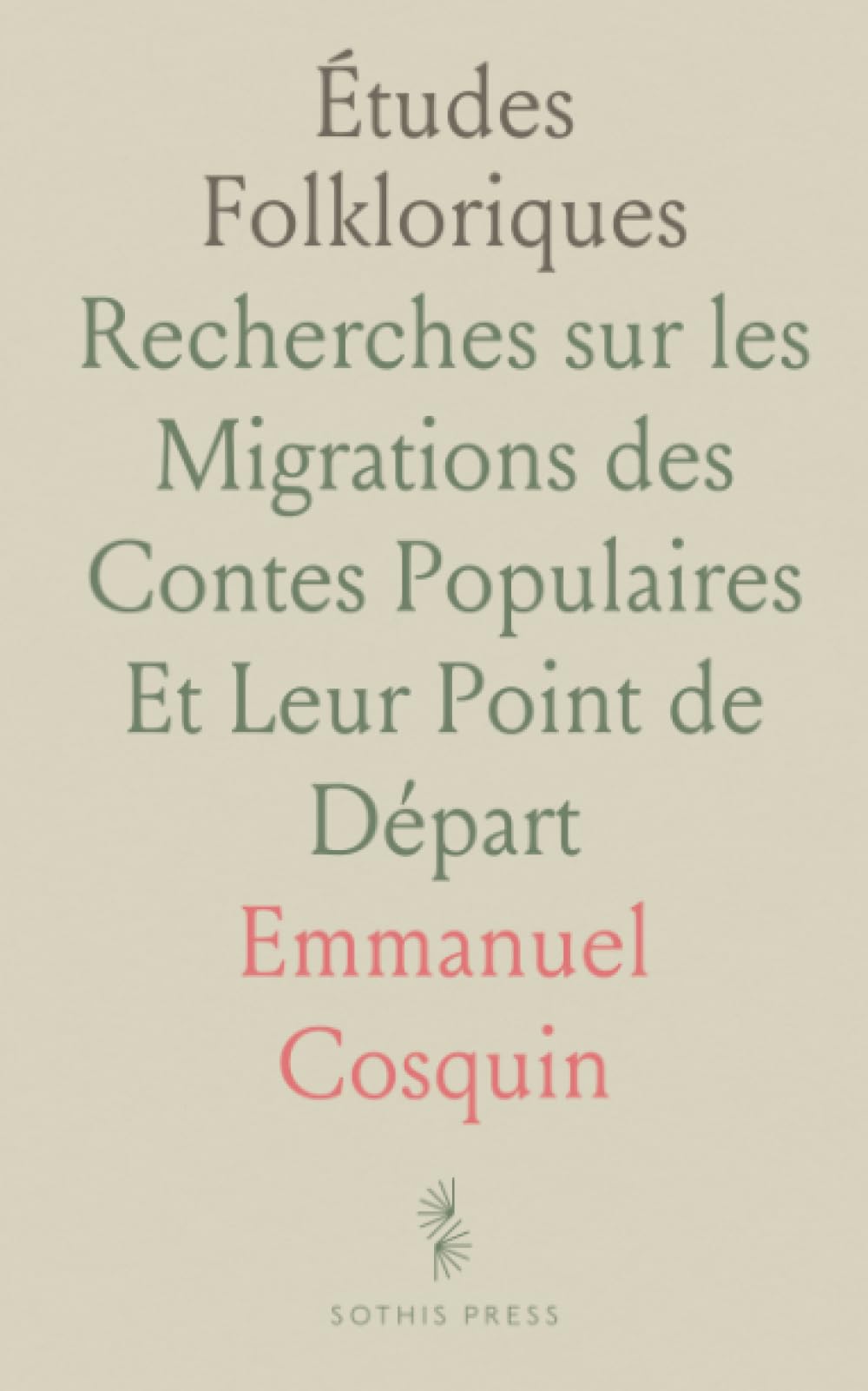 Études Folkloriques: Recherches sur les Migrations des Contes Populaires Et Leur Point de Départ