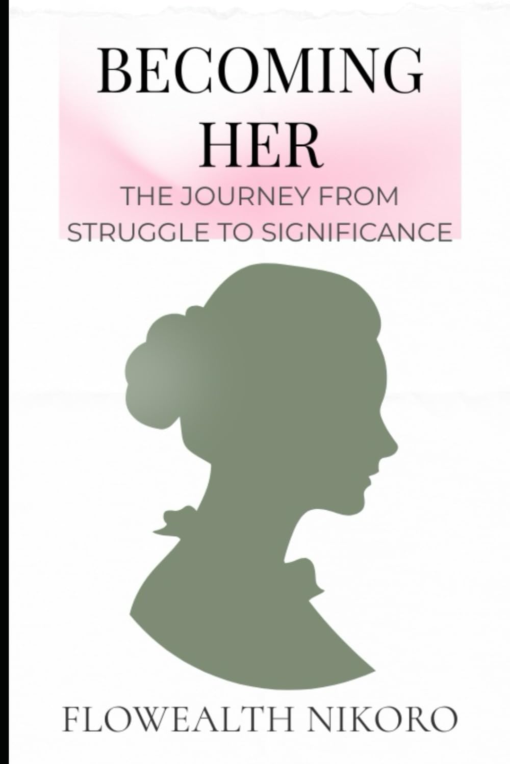Becoming Her: The Journey from Struggle to Significance (The Flowealth Blueprint Series)