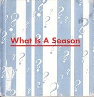 What is a season: Pictures: Lucy and John Hawkinson B0007EXPA6 Book Cover