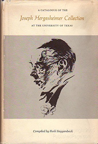 A CATALOGUE OF THE JOSEPH HERGESHEIMER COLLECTION AT THE UNIVERSITY OF TEXAS
