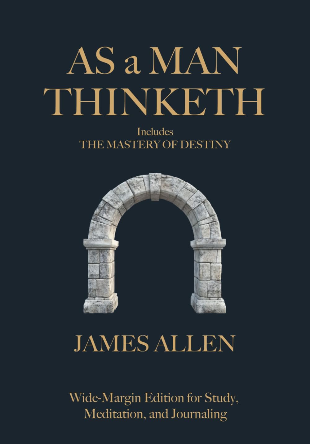 As a Man Thinketh (includes The Mastery of Destiny): Wide-Margin Edition for Study, Meditation, and Journaling