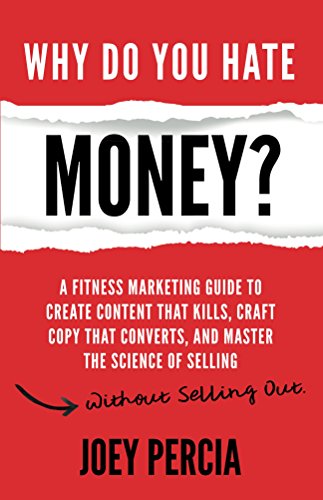  Why Do You Hate Money?: A Fitness Marketing Guide To Create Content That Kills, Craft Copy That Conv Livre eBook France