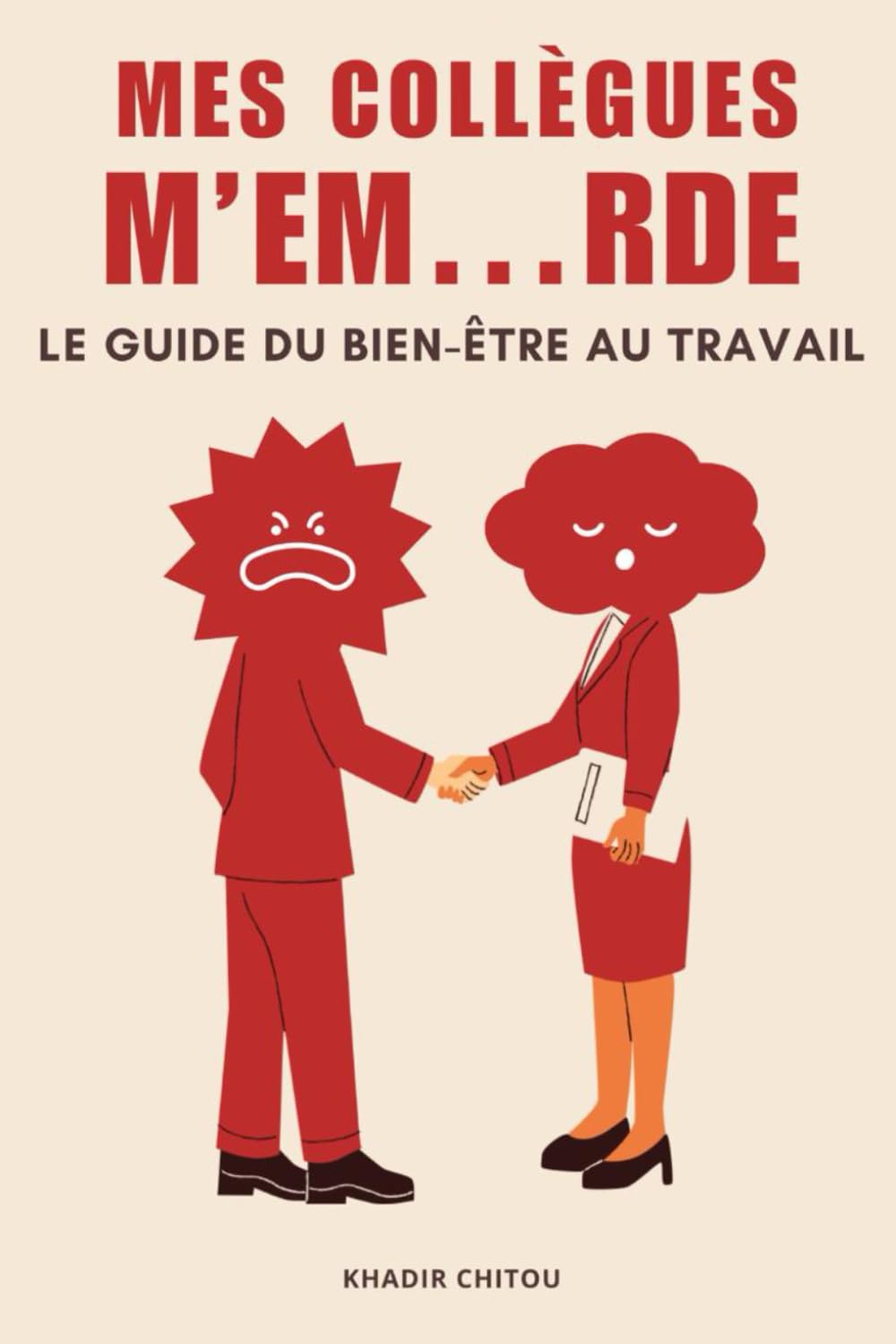 MES COLLÈGUES M’EM…RDE: Le guide du bien-être au travail