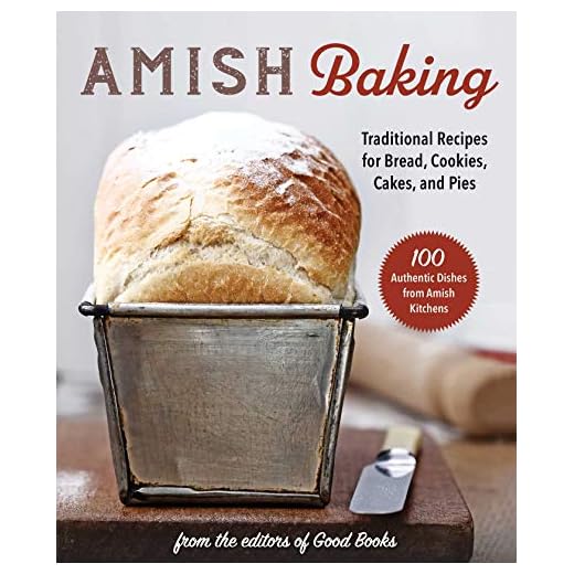 Amish Baking: Traditional Recipes for Bread, Cookies, Cakes, and Pies