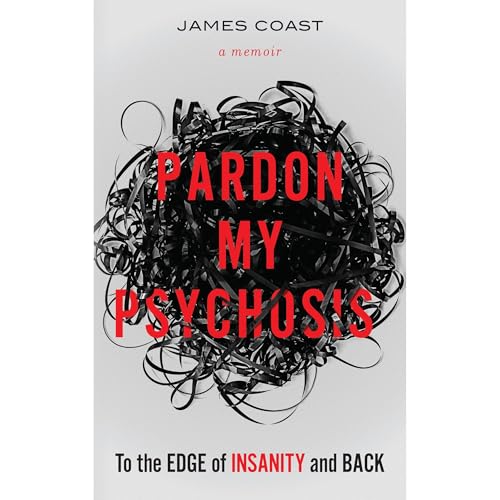 Pardon My Psychosis Audiobook By James Coast cover art