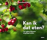 Kan ik dat eten?: van eetbare bloemen tot giftige kruiden - Katrin Hecker, Frank Hecker 