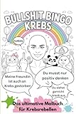 Bullshit Bingo Krebs: Das sarkastische Malbuch für Krebspatient:innen, die genug von Sprüchen wie „Du musst nur positiv denken“ haben