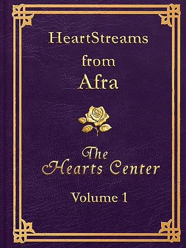 HeartStreams from Afra - Volume 1 (The Heartstreams of the Ascended Masters) (English Edition)