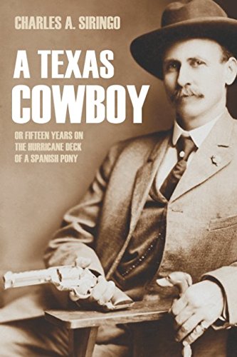 A Texas Cowboy: or, Fifteen Years on the Hurricane Deck of a Spanish Pony (Abridged, Annotated)