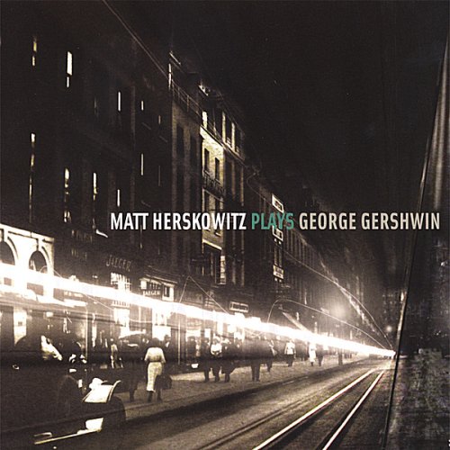 Matt Herskowitz plays George Gershwin [Audio CD] Matt Herskowitz