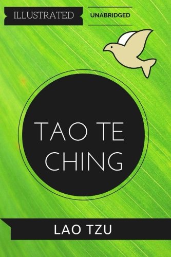 Tao Te Ching: By Lao Tzu : Illustrated & Unabridged      Paperback – April 4, 2016