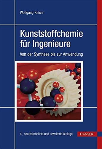 Kunststoffchemie für Ingenieure: Von der Synthese bis zur Anwendung Kunststoffchemie für Ingenieure: Von der Synthese bis zur Anwendung
