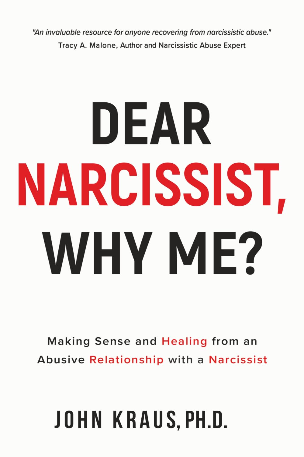 Dear Narcissist, Why Me?: Making Sense and Healing from an Abusive Relationship with a Narcissist