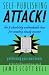 Self Publishing Attack!: The 5 Absolutely Unbreakable Laws for Creating Steady Income Publishing Your Own Books