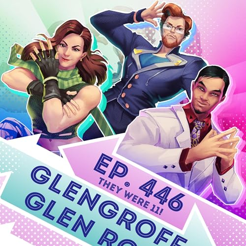 Ep. 446 - Glengroff, Glen Ross (They Were 11!)